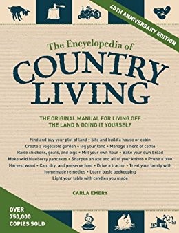 The Encyclopedia of Country Living by Carla Emery.