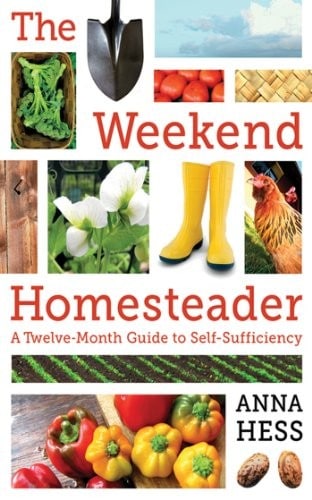 The Weekend Homesteader by Anna Hess.