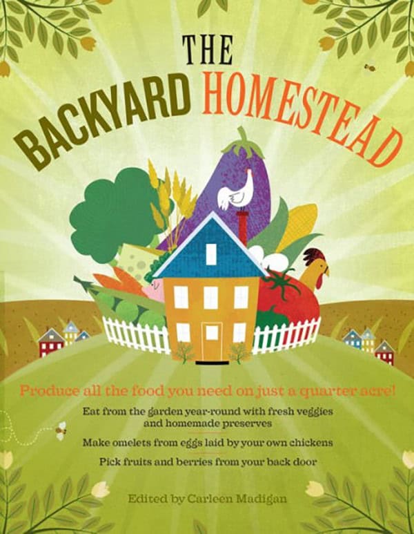 The Backyard Homestead by Carleen Madigan