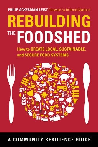 Rebuilding the Foodshed by Philip Ackerman-Leist.