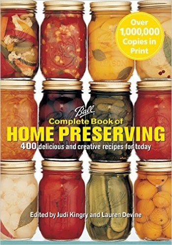 Ball’s Complete Book of Home Preserving by Judi Kingry and Lauren Devine.